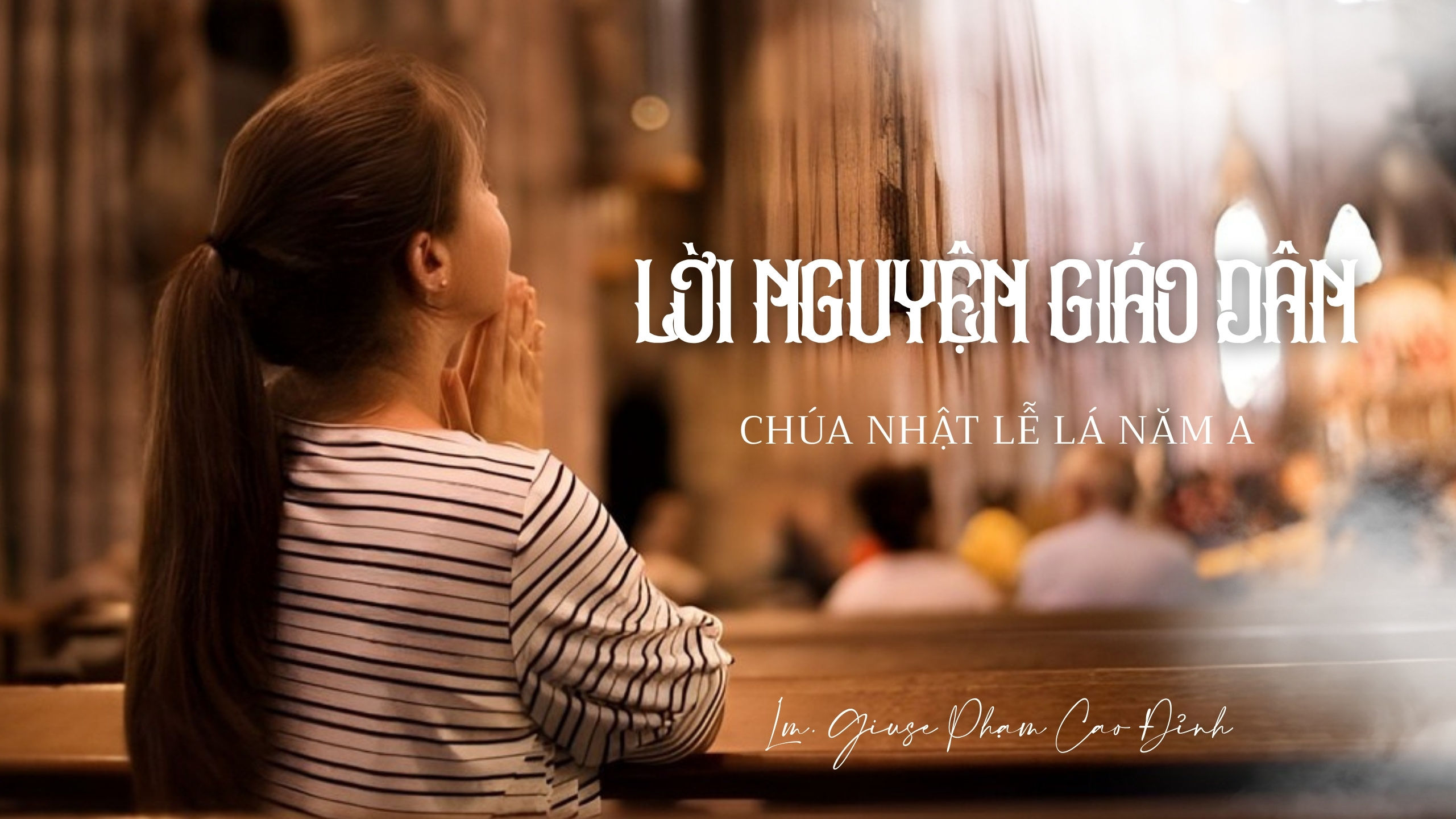 Lời nguyện Giáo dân: Chúa nhật Lễ Lá - Năm A